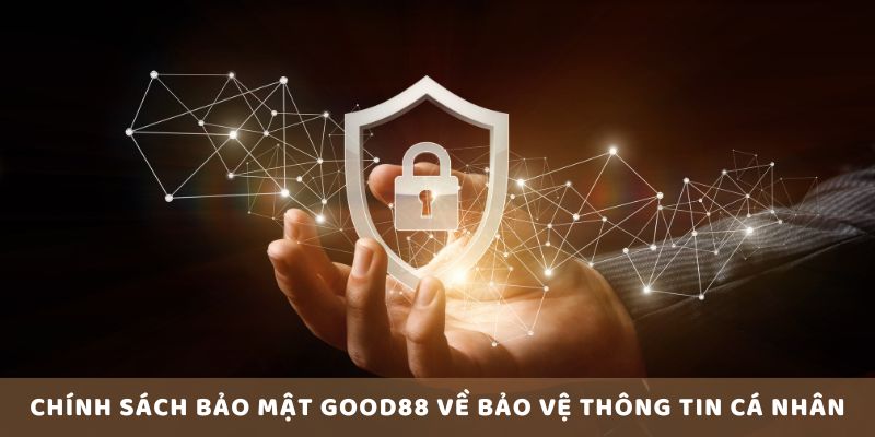 Chính sách bảo mật good88 về bảo vệ thông tin cá nhân