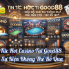 Tin Tức Hot Casino Tại Good88 – Mọi Sự Kiện Không Thể Bỏ Qua